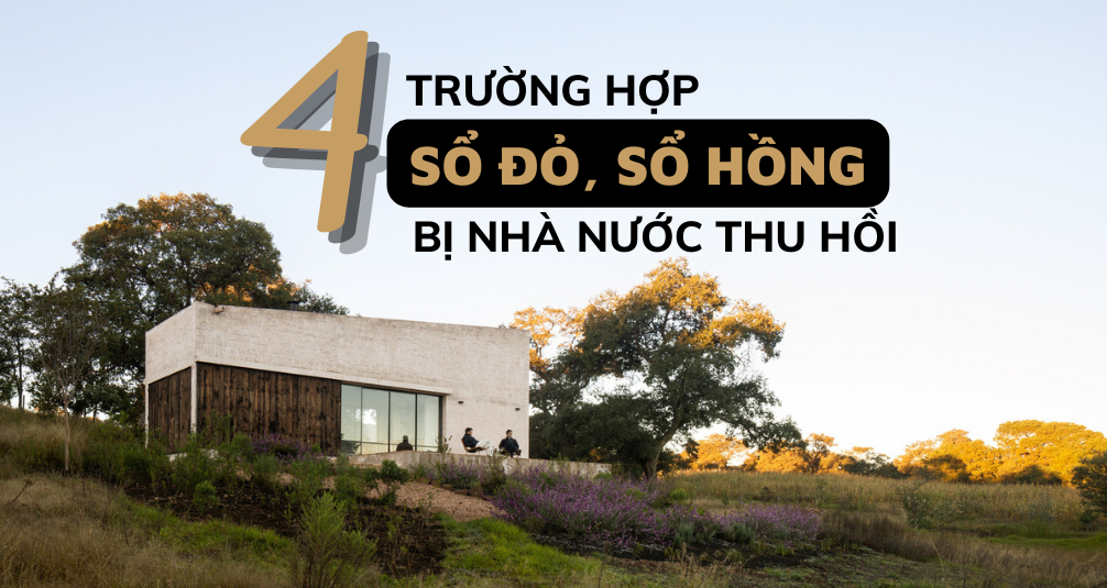 4 Trường hợp sổ đỏ, sổ hồng bị nhà nước thu hồi