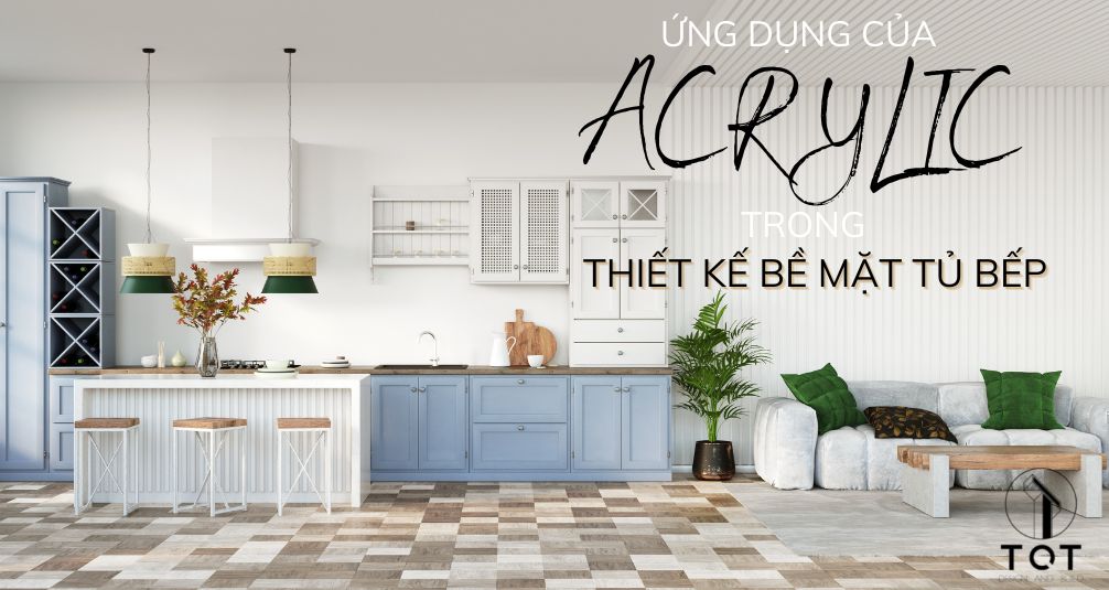 Ứng dụng của Acrylic trong thiết kế bề mặt tủ bếp