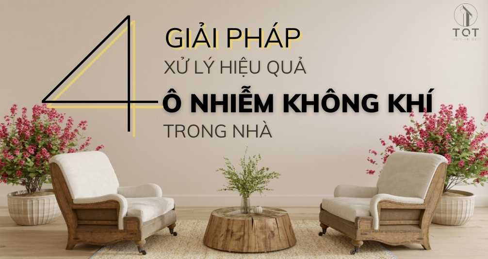 4 giải pháp xử lý hiệu quả ô nhiễm không khi trong nhà