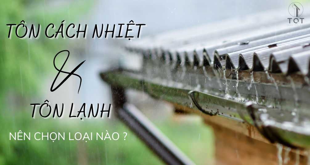 Nên chọn tôn cách nhiệt hay tôn lạnh?